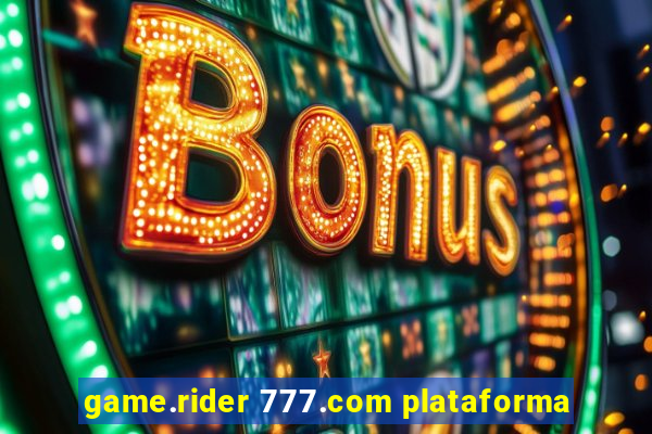 game.rider 777.com plataforma